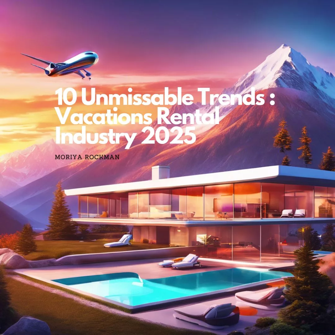 10 Unmissable Trends : Vacations Rental Industry 2025 - 1
